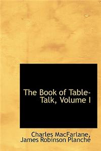The Book of Table-Talk, Volume I