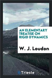 Elementary Treatise on Rigid Dynamics