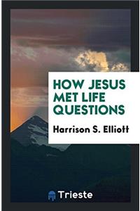How Jesus Met Life Questions