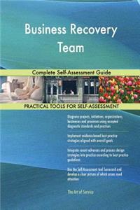 Business Recovery Team Complete Self-Assessment Guide