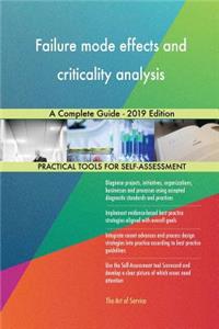 Failure mode effects and criticality analysis A Complete Guide - 2019 Edition