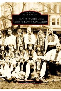 The Anthracite Coal Region's Slavic Community