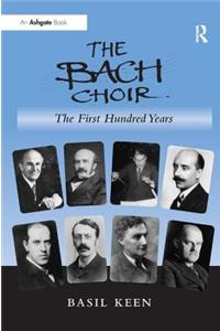 The Bach Choir: The First Hundred Years