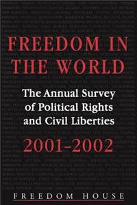 Freedom in the World: 2001-2002: The Annual Survey of Political Rights and Civil Liberties