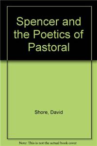 Spenser and the Poetics of Pastoral