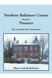 Northern Baltimore County, Maryland Pioneers
