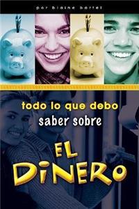 Todo Lo Que Debo Saber Sobre el Dinero