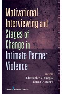 Motivational Interviewing and Stages of Change in Intimate Partner Violence