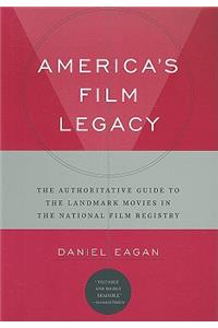 America's Film Legacy: The Authoritative Guide To The Landmark Movies In The National Film Registry