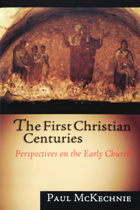 First Christian Centuries: Perspectives on the Early Church