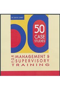 50 Case Studies for Management & Supervisory Training