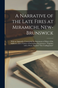 Narrative of the Late Fires at Miramichi, New-Brunswick [microform]