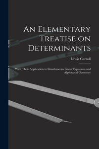 An Elementary Treatise on Determinants