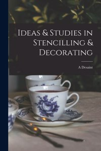 Ideas & Studies in Stencilling & Decorating