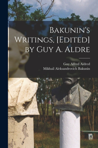 Bakunin's Writings, [edited] by Guy A. Aldre