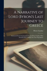 Narrative of Lord Byron's Last Journey to Greece