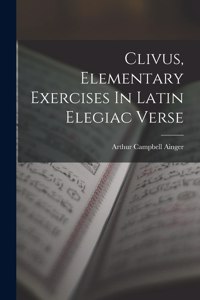 Clivus, Elementary Exercises In Latin Elegiac Verse