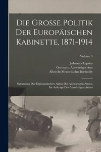 Die grosse politik der europäischen kabinette, 1871-1914