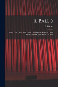 Ballo: Storia Della Danza, Balli Girati, Contraddanze, Cotillon, Danze Locali, Feste Da Ballo, Igiene Del Ballo