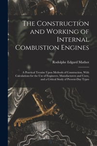 The Construction and Working of Internal Combustion Engines