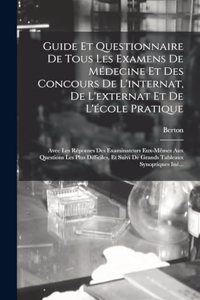 Guide Et Questionnaire De Tous Les Examens De Médecine Et Des Concours De L'internat, De L'externat Et De L'école Pratique