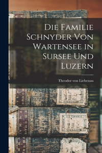 Familie Schnyder von Wartensee in Sursee und Luzern