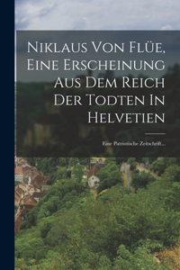 Niklaus Von Flüe, Eine Erscheinung Aus Dem Reich Der Todten In Helvetien