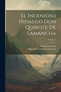 Ingenioso Hidalgo Don Quixote De Lamancha; Volume 2