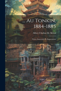 ... Au Tonkin, 1884-1885