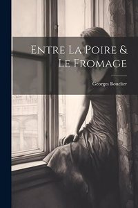 Entre La Poire & Le Fromage