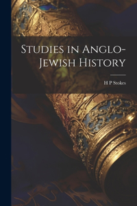 Studies in Anglo-Jewish History