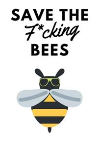 Save the F*cking Bees: Novelty Bee Notebook Small Lined Notebook