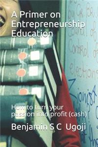 Primer on Entrepreneurship Education