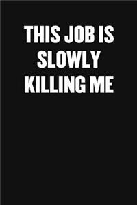 This Job Is Slowly Killing Me