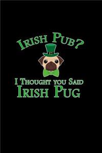 Irish Pub? I thought you said Irish Pug