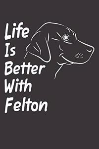 Life Is Better With Felton