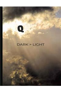 Q Dark > Light
