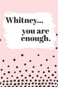 Whitney You are Enough