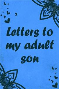 Letters to my adult son