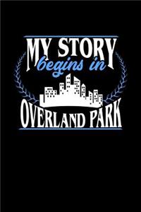 My Story Begins in Overland Park: 6x9 inches checkered notebook, 120 Pages, Composition Book and Journal, perfect gift idea for everyone born in Overland Park