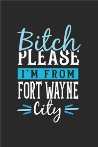 Bitch Please I'm From Fort Wayne City