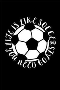 Life is like soccer You need Goals