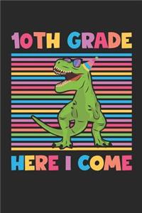 10th Grade Here I Come - Dinosaur Back To School Gift - Notebook For Tenth Grade Boys - Boys Dinosaur Writing Journal
