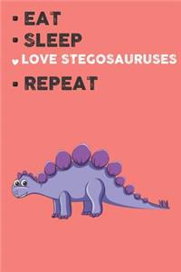 Eat Sleep Love Stegosaurus Repeat