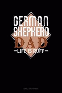 German Shepherd Dad Life Is Ruff