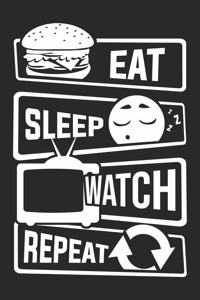 Eat Sleep Watch Repeat