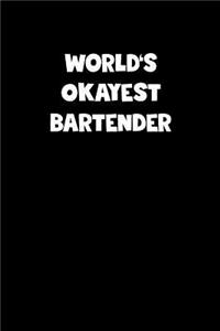 World's Okayest Bartender Notebook - Bartender Diary - Bartender Journal - Funny Gift for Bartender