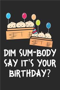 Dim Sum-Body Say It's Your Birthday