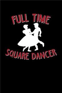 Full Time Square Dancer