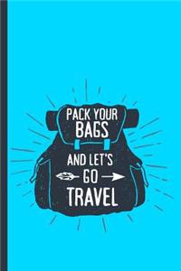 Pack Your Bags and Let's Go Travel